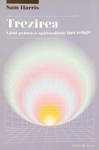 Trezirea-ghid pentru o spiritualitate fara religie | Sam Harris