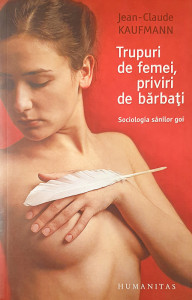 Trupuri de femei, priviri de barbati | Jean-Claude Kaufmann