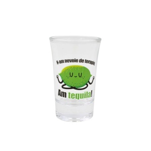 Pahar pentru shot, 7cm, cu mesajul N-am nevoie de terapie. Am tequila!