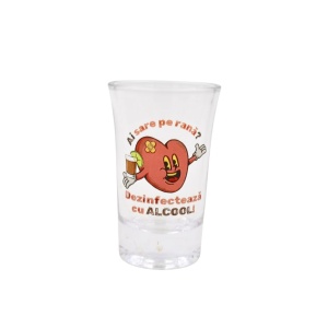 Pahar pentru shot, 7cm, cu mesajul Ai sare pe rană? Dezinfectează cu alcool!