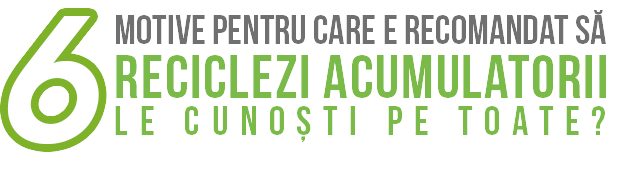 6 motive recomandare reciclare acumulatori