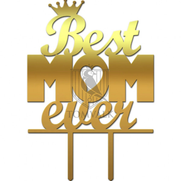 Topper tort „Best mom ever” – decor special pentru cea mai iubită mamă