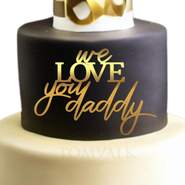 Cake Topper "We love you daddy" FP1