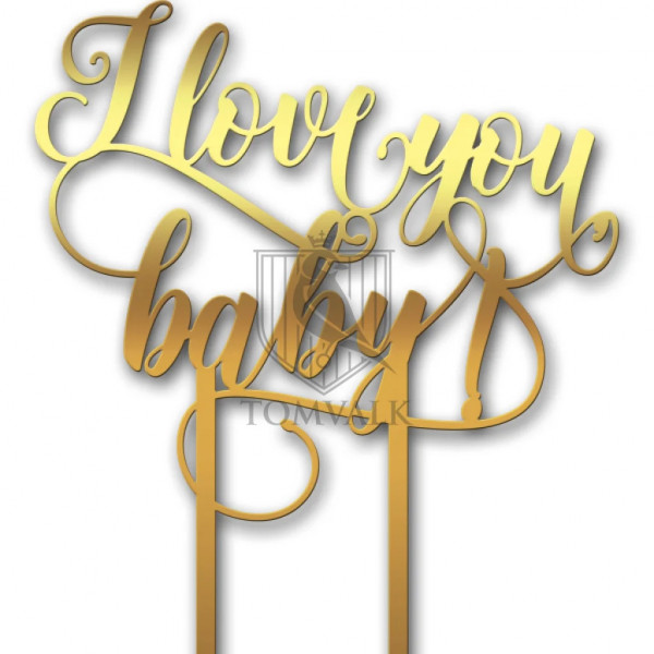 Topper pentru tort "I love you baby"