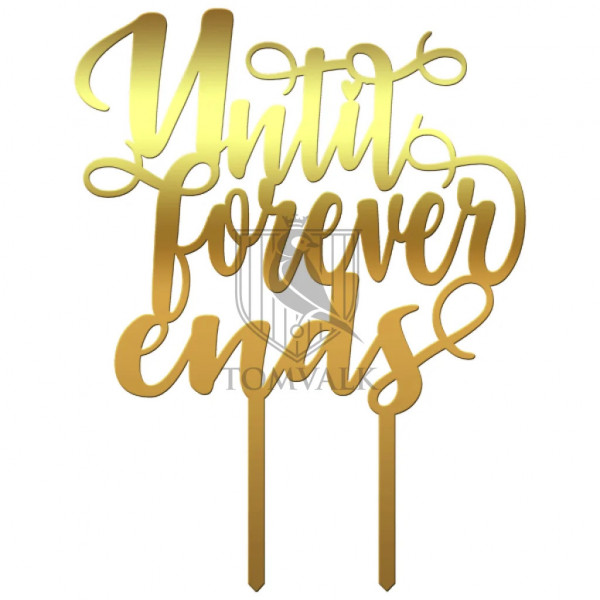 Topper pentru tort "Until forever ends"