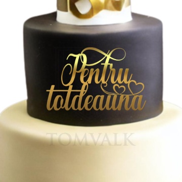 Topper tort nunta - fara picioruse - "Pentru totdeauna"