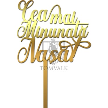 Topper pentru tort "Cea mai minunata nasa"