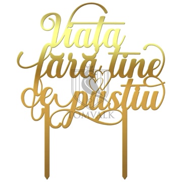 Topper pentru tort "Viata fara tine ..."