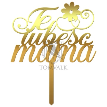 Topper pentru tort "Te iubesc mama"