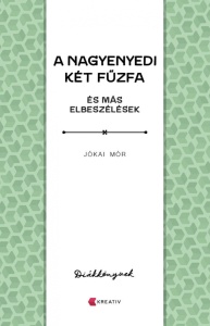 Jókai Mór: A nagyenyedi két fűzfa és más elbeszélések