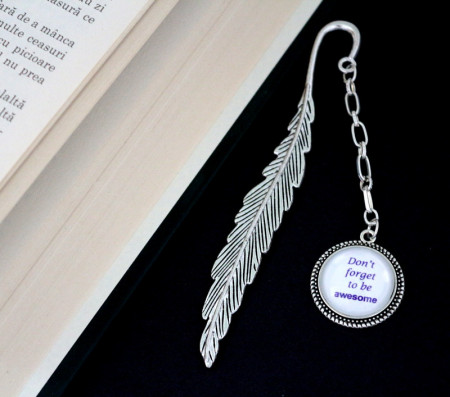 Semn de carte - pana cu mesaj personalizat- "Don"t forget to be awesome"