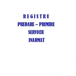 Registru Procese Verbale Predare-Primire Serviciu Inarmat - 100 file