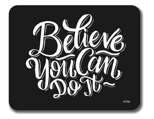 Mousepad Believe You Can Do It 22x18 cm