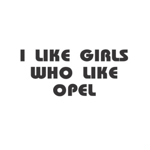 Sticker I LIKE GIRLS WHO LIKE OPEL 13x6 cm, Creative Rey®