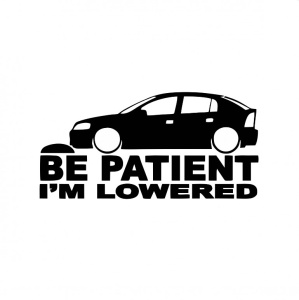 Sticker BE PATIENT OPEL 15 cm, Creative Rey®
