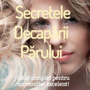 Secretele Decapării Părului: Ghid complet pentru un rezultat excelent/E-BOOK