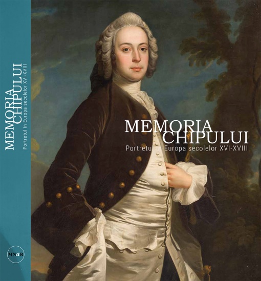 Memoria Chipului. Portretul în Europa secolelor XVI – XVIII