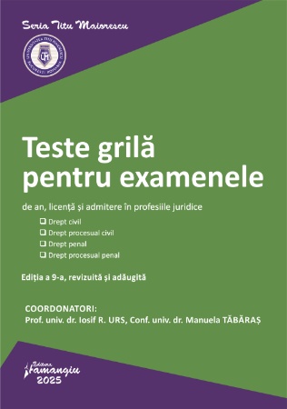 Teste grilă pentru examenele de an, licență și admitere în profesiile juridice