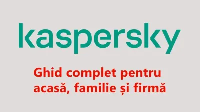 Ce licență Kaspersky alegi? Ghid complet pentru acasă, telefon și firmă