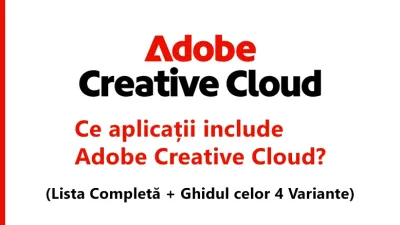 Ce aplicații include Adobe Creative Cloud? (Lista Completă + Ghidul celor 4 Variante)