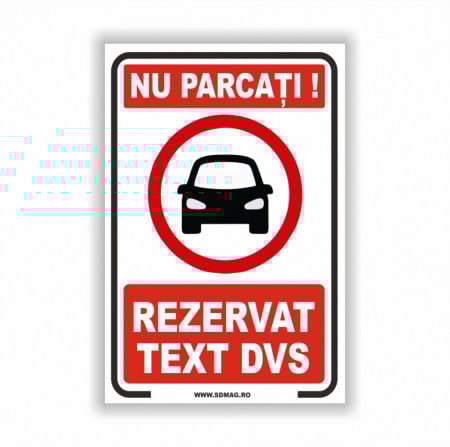 Semn indicator, (nu parcati rezervat, text dvs), Tabla aluminiu, Autocolant sau PVC