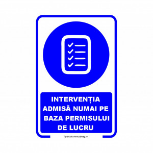 A196 Semn indicator, (INTERVENTIA ADMISA NUMAI PE BAZA PERMISULUI DE LUCRU) Tabla aluminiu, Autocolant sau PVC
