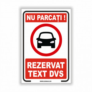 Semn indicator, (nu parcati rezervat, text dvs), Tabla aluminiu, Autocolant sau PVC
