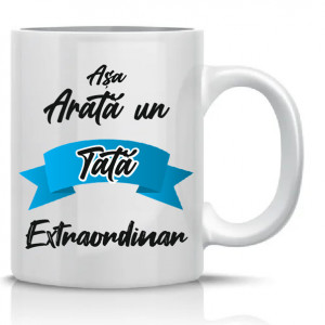 Cana personalizata * Asa arata un tata extraordinar *