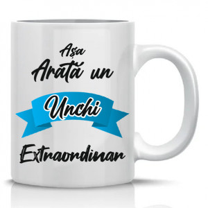 Cana personalizata * Asa arata un unchi extraordinar *