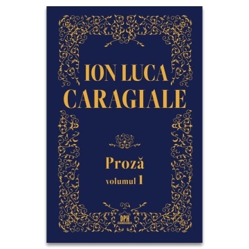 Ion Luca Caragiale - Proza: Volumul 1 - Editie de colectie - Img 2