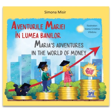 Aventurile Mariei in lumea banilor - Maria's adventures in the world of money. Editie bilingva