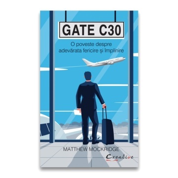 Gate C30 - O poveste despre adevarata fericire si implinire