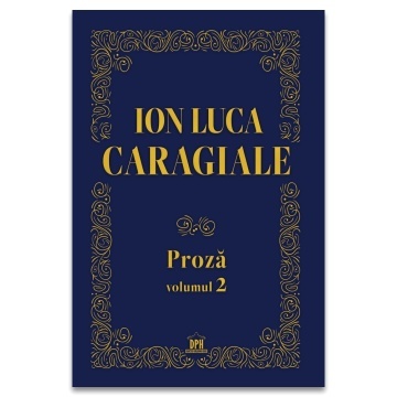 Ion Luca Caragiale - Proza: Volumul 2 - Editie de colectie - Img 2