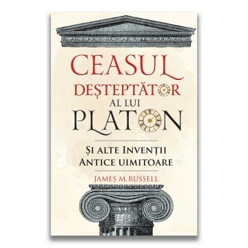 Ceasul desteptator al lui Platon si alte inventii antice uimitoare