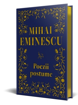 Mihai Eminescu: Poezii postume - Editie de colectie