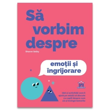 Sa vorbim despre emotii si ingrijorare