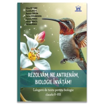 Rezolvam, ne antrenam, biologie invatam! - Culegere de teste pentru biologie clasele V-VIII