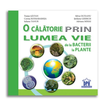 O calatorie prin lumea vie de la bacterii la plante