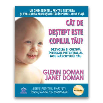 Cat de destept este copilul tau? Dezvolta si cultiva intregul potential al nou-nascutului tau