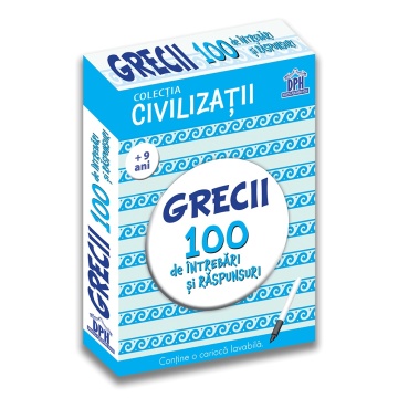 Civilizatii: Grecii - 100 de intrebari si raspunsuri