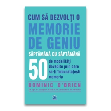 Cum sa dezvolti o memorie de geniu saptamana cu saptamana