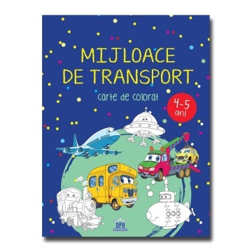 MIJLOACE DE TRANSPORT - 4-5 ani - carte de colorat
