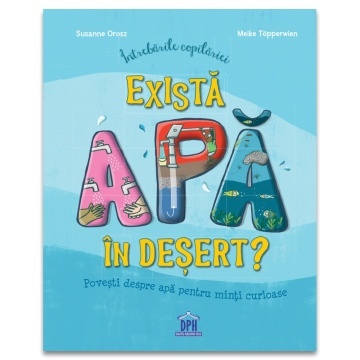 Intrebarile copilariei - Exista apa in desert?
