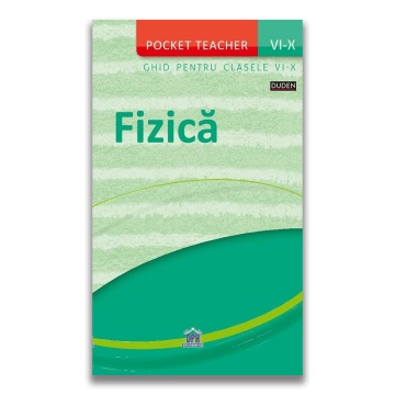 Pocket teacher: Fizica - Ghid pentru clasele VI-X