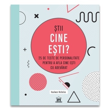 Stii cine esti? 25 de teste de personalitate pentru a afla cine esti cu adevarat