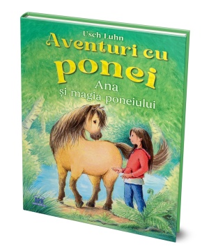 Aventuri cu Ponei - Vol. 1 - Ana si Magia Poneiului