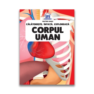 Calatoreste, Invata, Exploreaza: Corpul Uman - Img 4