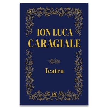 Ion Luca Caragiale: Teatru - Editie de colectie - Img 2