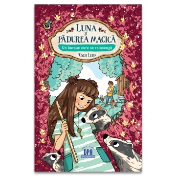 Luna si Padurea magica - vol 6: Un bursuc care se relaxeaza