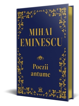 Mihai Eminescu: Poezii antume - Editie de colectie